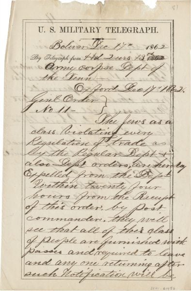 Under General Orders No. 11, General Ulysses S. Grant expelled Jews from his war zone in 1862.